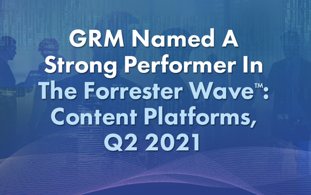 GRM Named A Strong Performer In Leading Analyst Firm Content Platforms Report